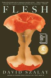 Icon image Flesh: A Novel (Booker Prize Winner)