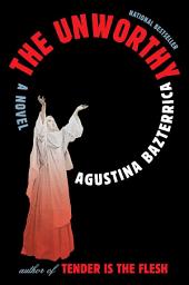 Icon image The Unworthy: A Novel