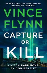 Icon image Capture or Kill: A Mitch Rapp Novel by Don Bentley